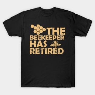 The Beekeeper Has Retired T-Shirt